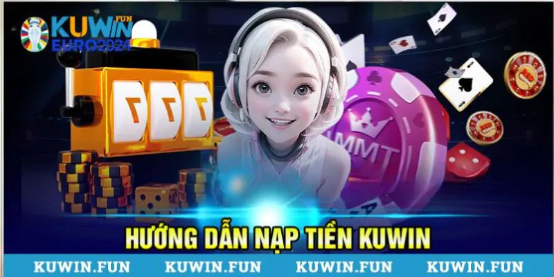 Nạp tiền vào tài khoản nhà cái Kuwin qua ngân hàng